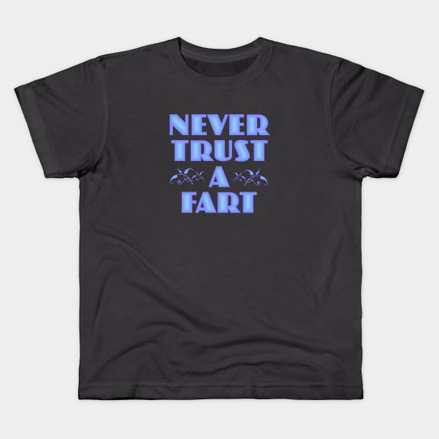 Never Trust a Fart Kids T-Shirt by Dale Preston Design